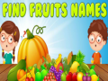 Spēle Find Fruits Names