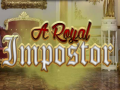 Spēle A Royal Impostor