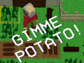 Spēle Gimme Potato!