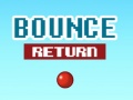 Spēle Bounce Return
