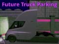 Spēle Future Truck Parking