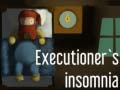 Spēle Executioner's insomnia
