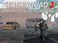 Spēle Death Squad 2 Opposition to invaders