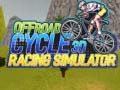 Spēle Offroad Cycle 3D Racing Simulator