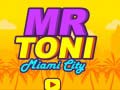 Spēle Mr Toni Miami City