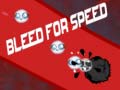 Spēle Bleed for Speed