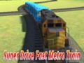 Spēle Super drive fast metro train