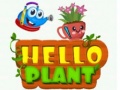 Spēle Hello Plant 
