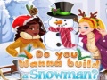 Spēle Do You Wanna Build A Snowman?