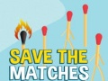 Spēle Save the Matches