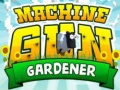 Spēle Machine Gun Gardener