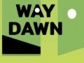 Spēle Way Dawn
