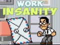 Spēle Work Insanity