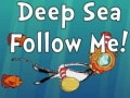 Spēle Deep Sea Follow Me!