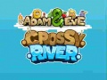 Spēle Adam & Eve Crossy River