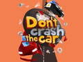 Spēle Don't Crash the Car
