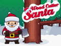 Spēle Santa Wood Cutter