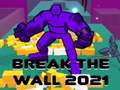 Spēle Break The Wall 2021