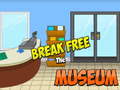 Spēle Break Free The Museum