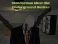 Spēle Slenderman Must Die: Underground Bunker