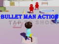 Spēle Bullet Man Action
