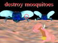 Spēle destroy mosquitoe