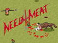 Spēle Need 4 Meat