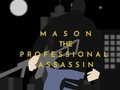 Spēle Mason the Professional Assassin