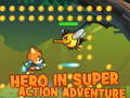 Spēle Hero in super action Adventure