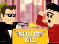 Spēle Bullet Kill