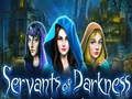 Spēle Servants of Darkness