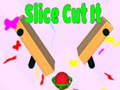 Spēle Slice Cut It 