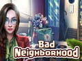 Spēle Bad Neighborhood