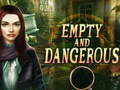 Spēle Empty and Dangerous