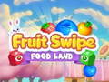 Spēle Fruite Swipe FOOD LAND