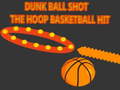 Spēle Dunk Ball Shot The Hoop Basketball Hit