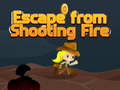 Spēle Escape from shooting Fire