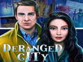Spēle Deranged City