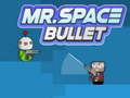 Spēle Mr. Space Bullet