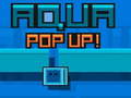 Spēle Aqua Pop Up