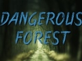 Spēle Dangerous Forest