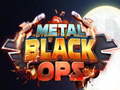 Spēle Metal Black Ops