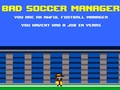 Spēle Bad Soccer Manager