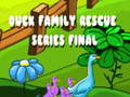 Spēle Duck Family Rescue Series Final
