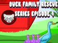 Spēle Duck Family Rescue Series Episode 4