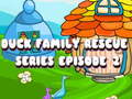 Spēle Duck Family Rescue Series Episode 2