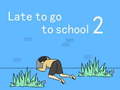Spēle Late to go to school 2