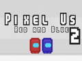 Spēle Pixel Us Red and Blue 2