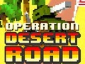 Spēle Operation Desert Road