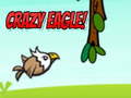 Spēle Crazy Eagle!
